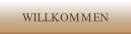 WILLKOMMEN.